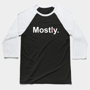 Mostly 2.0 Baseball T-Shirt